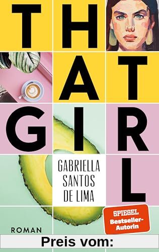 That Girl: Roman | SPIEGEL-Bestsellerautorin über die Generation Tinder | That Girl ist ästhetisch, produktiv und immer on-top mit #selfcare - oder?